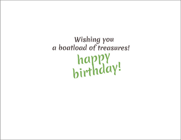 Birthday Card Inside Text: Wishing you a boatload of treasures! happy birthday!