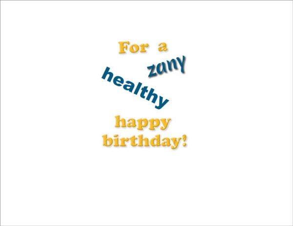 Birthday Card Inside Text: For a zany healthy happy birthday!